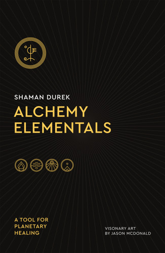 Alchemy Elementals: A Tool for Planetary Healing: Deck and Guidebook book cover by Shaman Durek