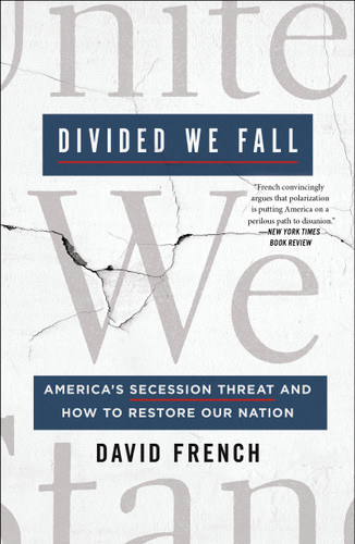 Divided We Fall: America's Secession Threat and How to Restore Our Nation book cover by David French
