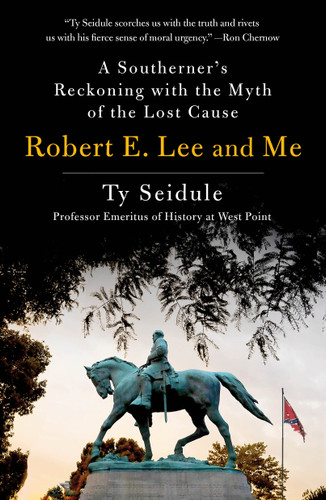 Robert E. Lee and Me: A Southerner's Reckoning with the Myth of the Lost Cause book cover by Ty Seidule