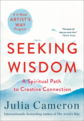 Seeking Wisdom: A Spiritual Path to Creative Connection (A Six-Week Artist's Way Program) book cover by Julia Cameron
