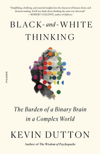 Black-and-White Thinking: The Burden of a Binary Brain in a Complex World book cover by Kevin Dutton