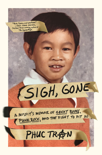 Sigh, Gone: A Misfit's Memoir of Great Books, Punk Rock, and the Fight to Fit In book cover by Phuc Tran