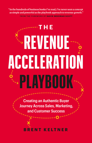 The Revenue Acceleration Playbook: Creating an Authentic Buyer Journey Across Sales, Marketing, and Customer Success book cover by Brent Keltner