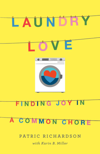 Laundry Love: Finding Joy in a Common Chore book cover by Patric Richardson, Karin B. Miller