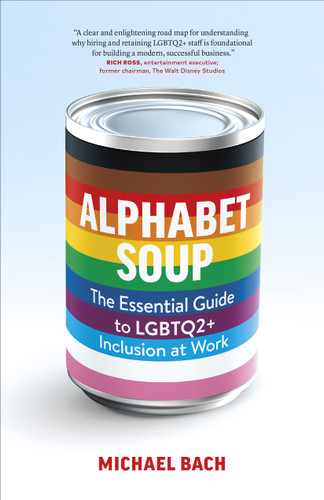 Alphabet Soup: The Essential Guide to LGBTQ2+ Inclusion at Work book cover by Michael Bach