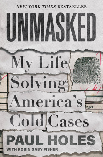Unmasked: My Life Solving America's Cold Cases book cover by Paul Holes