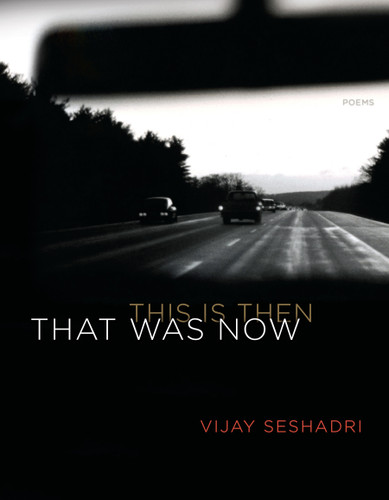That Was Now, This Is Then: Poems book cover by Vijay Seshadri