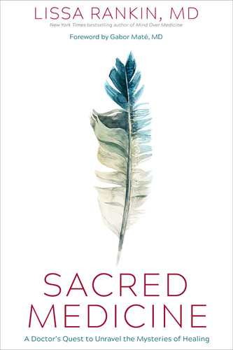 Sacred Medicine: A Doctor's Quest to Unravel the Mysteries of Healing book cover by Lissa Rankin, MD