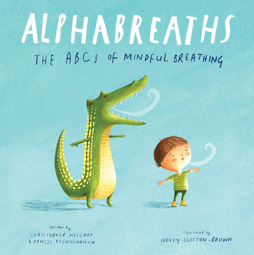 Alphabreaths: The ABCs of Mindful Breathing book cover by Daniel Rechtschaffen, MA, Christopher Willard, PsyD