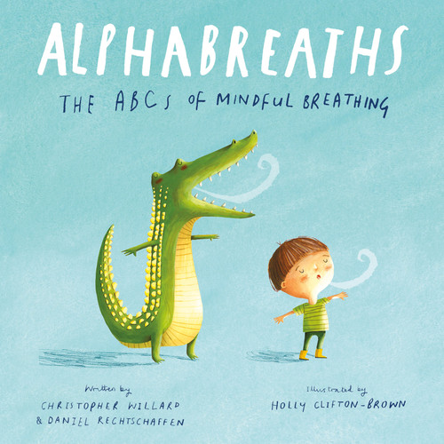 Alphabreaths: The ABCs of Mindful Breathing book cover by Daniel Rechtschaffen, MA, Christopher Willard, PsyD