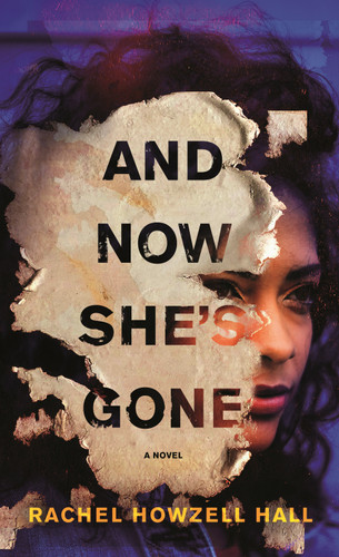 And Now She's Gone: A Novel book cover by Rachel Howzell Hall