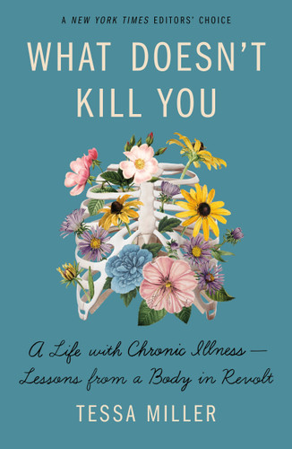What Doesn't Kill You: A Life with Chronic Illness - Lessons from a Body in Revolt book cover by Tessa Miller