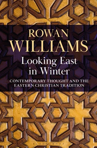 Looking East in Winter: Contemporary Thought and the Eastern Christian Tradition book cover by Rowan Williams