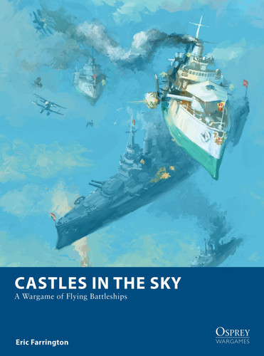 Castles in the Sky: A Wargame of Flying Battleships (Osprey Wargames #30) book cover by Eric Farrington