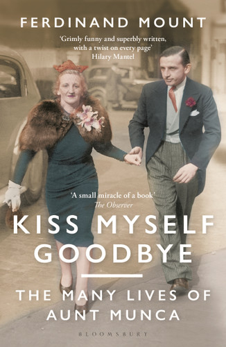 Kiss Myself Goodbye: The Many Lives of Aunt Munca book cover by Ferdinand Mount