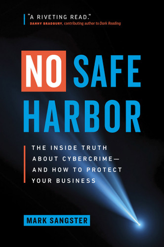 No Safe Harbor: The Inside Truth About Cybercrime—and How To Protect Your Business book cover by Mark Sangster