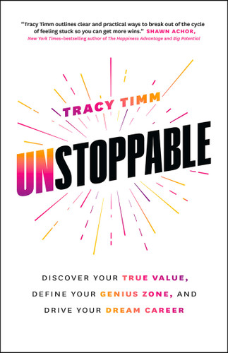 Unstoppable: Discover Your True Value, Define Your Genius Zone, and Drive Your Dream Career book cover by Tracy Timm