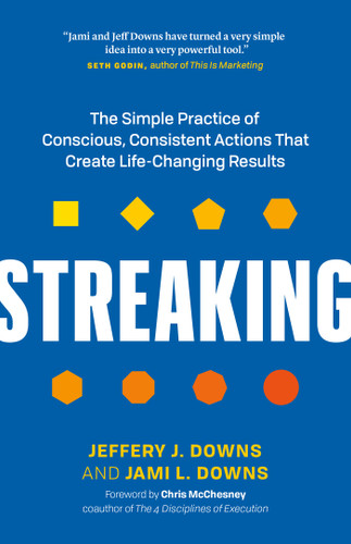 Streaking: The Simple Practice of Conscious, Consistent Actions That Create Life-Changing Results book cover by Jeffery J. Downs, Jami L. Downs
