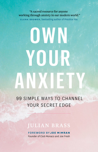 Own Your Anxiety: 99 Simple Ways to Channel Your Secret Edge book cover by Julian Brass