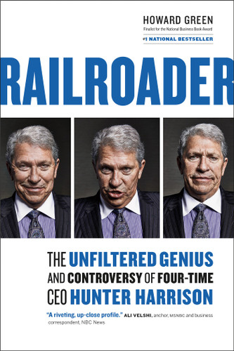 Railroader: The Unfiltered Genius and Controversy of Four-Time CEO Hunter Harrison book cover by Howard Green