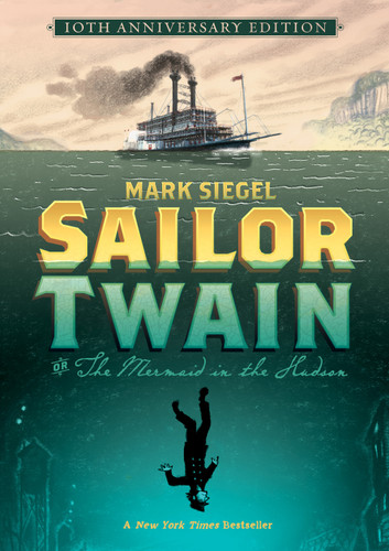 Sailor Twain Or: The Mermaid in the Hudson, 10th Anniversary Edition book cover by Mark Siegel