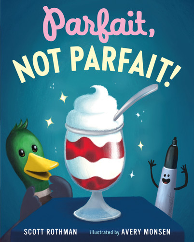 Parfait, Not Parfait! book cover by Scott Rothman