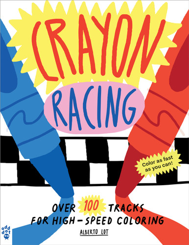 Crayon Racing: Over 100 Tracks for High-Speed Coloring book cover by Alberto Lot