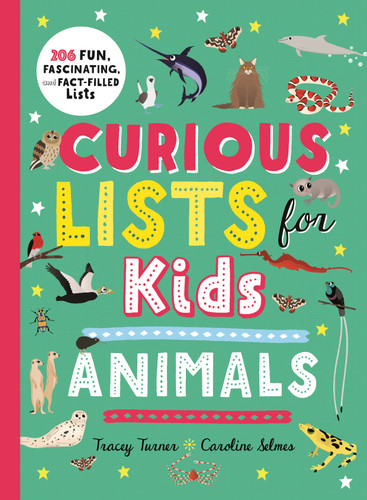 Curious Lists for Kids—Animals: 206 Fun, Fascinating, and Fact-Filled Lists (Curious Lists) book cover by Tracey Turner