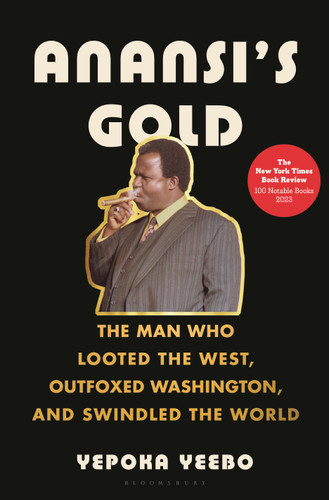 Anansi's Gold: The Man Who Looted the West, Outfoxed Washington, and Swindled the World book cover by Yepoka Yeebo