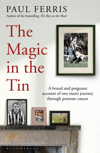 The Magic in the Tin: From the author of the critically acclaimed THE BOY ON THE SHED book cover by Paul Ferris