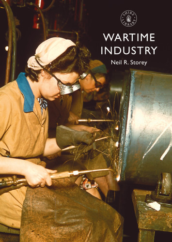 Wartime Industry (Shire Library) book cover by Neil R. Storey