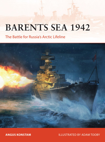 Barents Sea 1942: The Battle for Russia’s Arctic Lifeline (Campaign #376) book cover by Angus Konstam