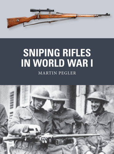 Sniping Rifles in World War I (Weapon #83) book cover by Martin Pegler