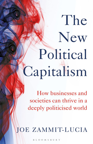 The New Political Capitalism: How Businesses and Societies Can Thrive in a Deeply Politicized World book cover by Joe Zammit-Lucia
