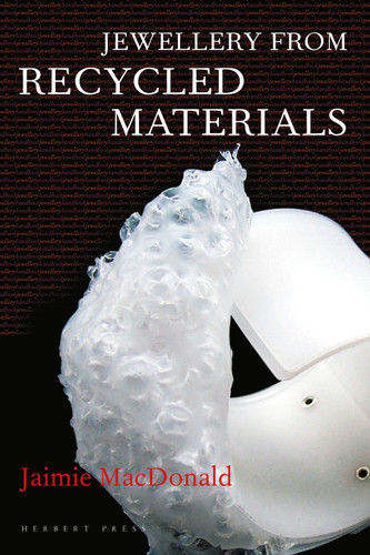 Jewellery from Recycled Materials (Jewellery Handbooks) book cover by Jaimie MacDonald
