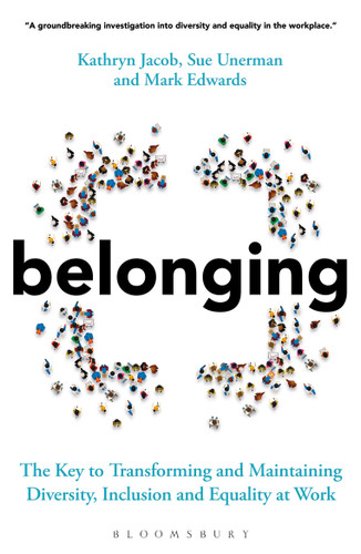 Belonging: The Key to Transforming and Maintaining Diversity, Inclusion and Equality at Work book cover by Sue Unerman, Kathryn Jacob, Mark Edwards
