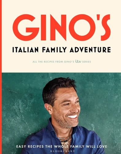 Gino’s Italian Family Adventure: All of the Recipes from the New ITV Series book cover by Gino D'Acampo