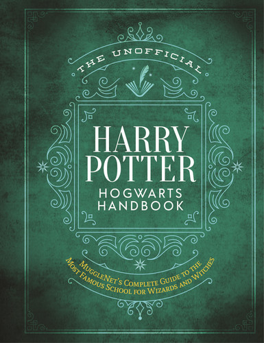 The Unofficial Harry Potter Hogwarts Handbook: MuggleNet's complete guide to the most famous school for wizards and witches book cover by The Editors of MuggleNet
