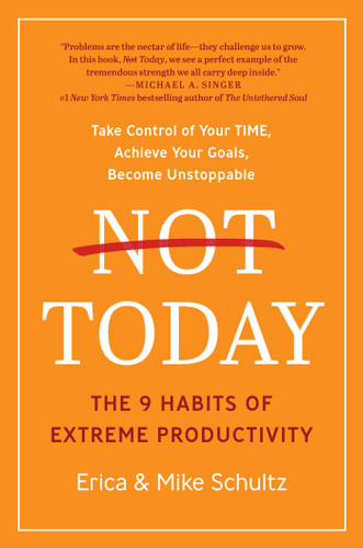 Not Today: The 9 Habits of Extreme Productivity book cover by Erica Schultz, Mike Schultz