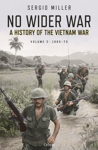 No Wider War: A History of the Vietnam War Volume 2: 1965–75 book cover by Sergio Miller