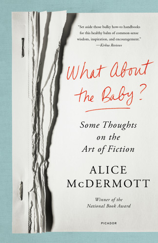 What About the Baby?: Some Thoughts on the Art of Fiction book cover by Alice McDermott