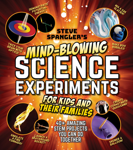 Steve Spangler's Mind-Blowing Science Experiments for Kids and Their Families: 40+ exciting STEM projects you can do together (Steve Spangler Science Experiments for Kids) book cover by Steve Spangler