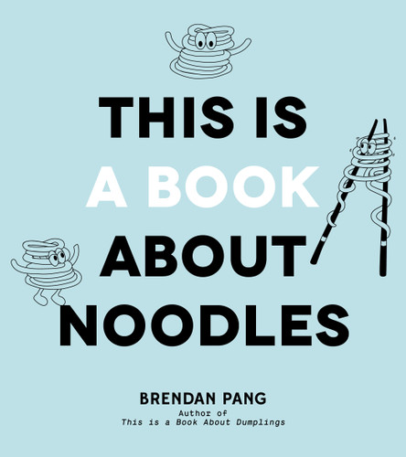 This Is a Book About Noodles book cover by Brendan Pang