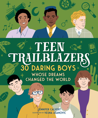 Teen Trailblazers: 30 Daring Boys Whose Dreams Changed the World book cover by Jennifer Calvert