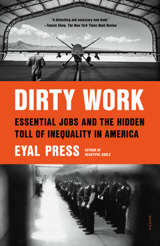 Dirty Work: Essential Jobs and the Hidden Toll of Inequality in America book cover by Eyal Press