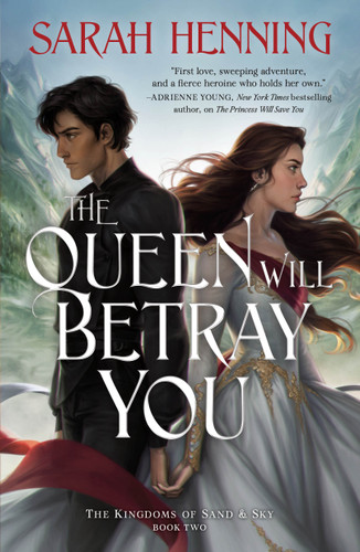 The Queen Will Betray You: The Kingdoms of Sand & Sky Book Two (Kingdoms of Sand and Sky #2) book cover by Sarah Henning