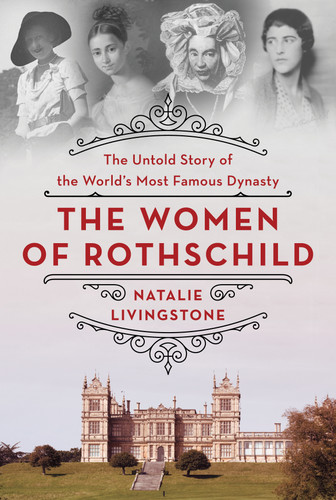 The Women of Rothschild: The Untold Story of the World's Most Famous Dynasty book cover by Natalie Livingstone