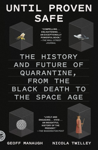 Until Proven Safe: The History and Future of Quarantine, from the Black Death to the Space Age book cover by Nicola Twilley, Geoff Manaugh
