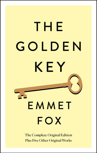 The Golden Key: The Complete Original Edition: Plus Five Other Original Works (Simple Success Guides) book cover by Emmet Fox