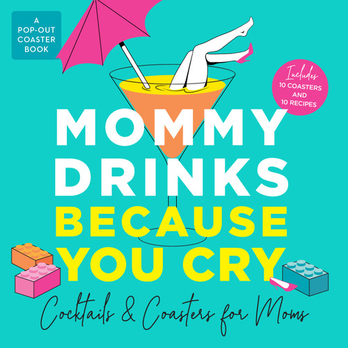 Mommy Drinks Because You Cry: Cocktails and Coasters for Moms book cover by Castle Point Books